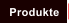 Produkte